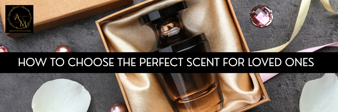 Perfume as a Gift: How to Choose the Perfect Scent for Loved Ones