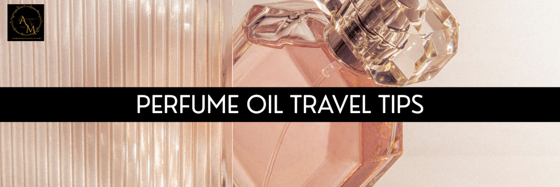 Perfume Oil Travel Tips: How to Pack and Preserve Scent on the Go